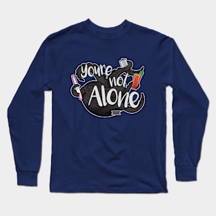 You're not alone Long Sleeve T-Shirt